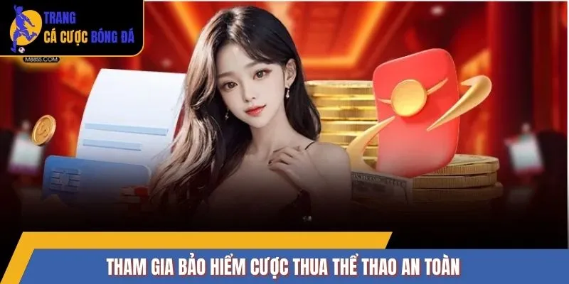 Tham gia bảo hiểm cược thua thể thao an toàn