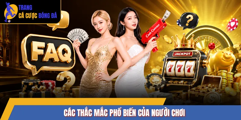Các thắc mắc phổ biến của người chơi